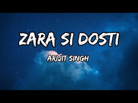Zara Si Dosti - Arijit Singh (Lyrics)