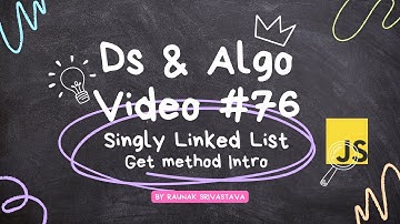 singly linked list get method intro in data structures and algo in javascript video #76