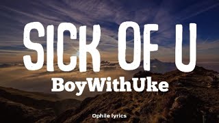 BoyWithUke - Sick of U (lyrics) ft. Oliver tree