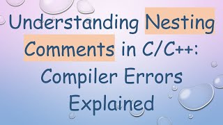 Understanding Nesting Comments in C/C++: Compiler Errors Explained