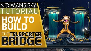 The Teleporter Bridge - How to build in No Man's Sky Frontiers