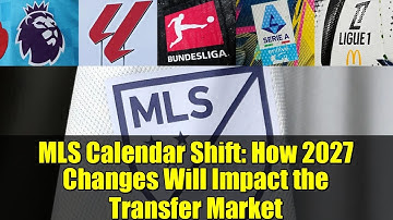 MLS Calendar Shift: How 2027 Changes Will Impact the Transfer Market
