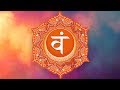 SACRAL CHAKRA HEALING MUSIC || Soothing Seed Mantra VAM Chants Clear + Unblock Sacral Chakra