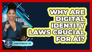 Why Are Digital Identity Laws Crucial For AI - AI and Technology Law