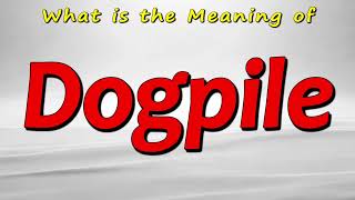 What Is The Meaning Of Dogpile