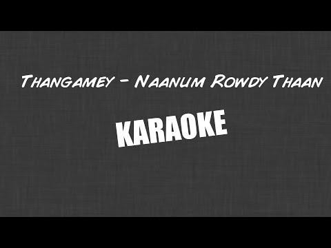 thangamey---naanum-rowdy-thaan---karaoke-(with-lyrics)