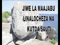 JIWE LA MAAJABU UKARA LINACHEZA NA KUTOA SAUTI - HADUBINI YA TBC