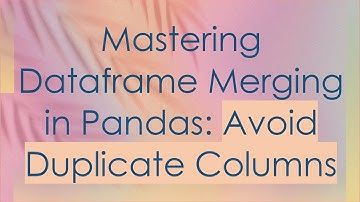 Mastering Dataframe Merging in Pandas: Avoid Duplicate Columns