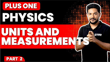 PLUS ONE PHYSICS | UNITS AND MEASUREMENTS PART 2 | CHAPTER 1 | Exam Winner +1 | +1 Exam