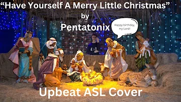 Have Yourself A Merry Little Christmas by Pentatonix ASL cover