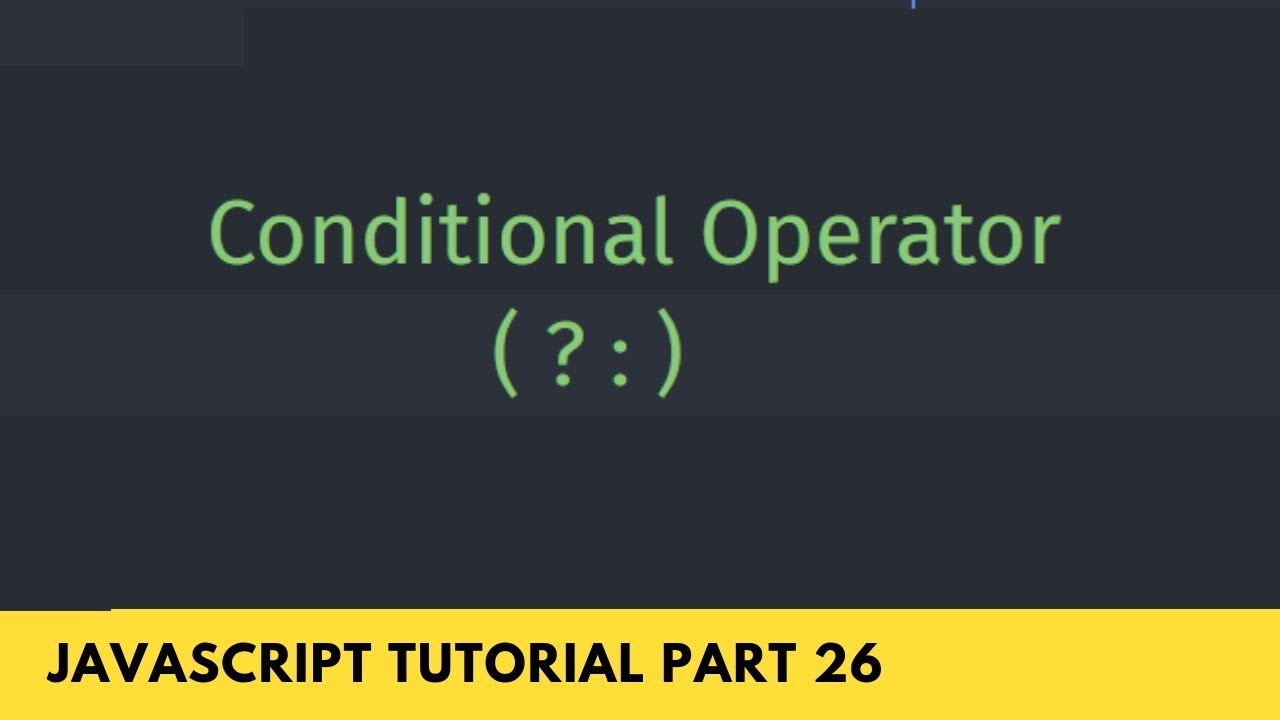 Conditional If And Else Shorthand Operator - Javascript Tutorial Part - 26