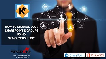 How To Manage Your SharePoint’s Groups Using SPARK Workflow