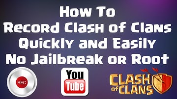 How To Record Clash of Clans Gameplay Quickly & Easily No Jail Break or Root (Android)