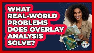 What Real-World Problems Does Overlay Analysis Solve?