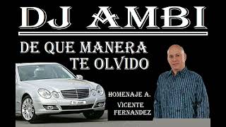 DJ AMBI    DE QUE MANERA TE OLVIDO