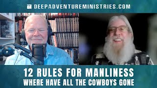 BWA628 12 Rules For Manliness | Where Have All the Cowboys Gone | The Bear Woznick Adventure