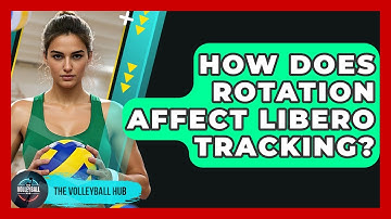 How Does Rotation Affect Libero Tracking? - The Volleyball Hub