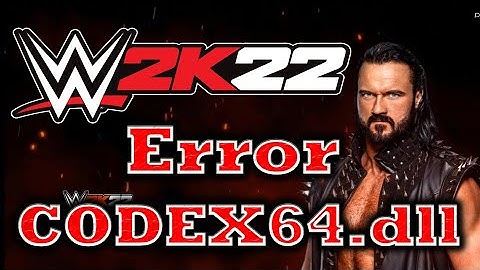 WWE 2K22 Error CODEX64.DLL