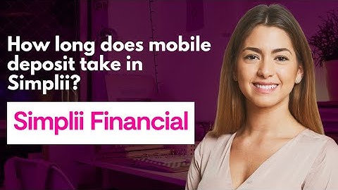 How long does mobile deposit take in Simplii?