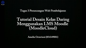 Tugas 3 Perancangan Web Pembelajaran - Tutorial Membuat Desain Kelas Daring Menggunakan LMS Moodle