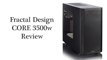 Pilot: Guick Bits: Fractal Design Core 3500w review