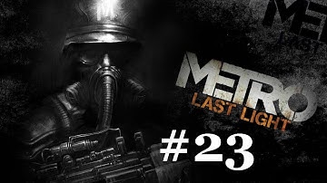 Metro Last Light ~ Ranger Hardcore Difficulty Walkthrough ~ Part 23 ~ The Crossing