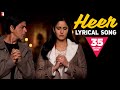 Lyrical: Heer Full Song with Lyrics | Jab Tak Hai Jaan | Shah Rukh Khan | Katrina Kaif | Gulzar