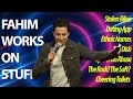 Fahim works on stuff vol 211  standup comedy