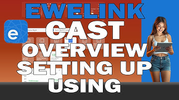 eWeLink Cast Dashboard - Overview, Setting Up and Using it