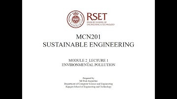 MCN201 SUSTAINABLE ENGINEERING MODULE 2 LECTURE 1 ENVIORMENTAL POLLUTION PAUL AUGUSTINE