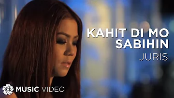 Kahit Di Mo Sabihin - Juris (Music Video)