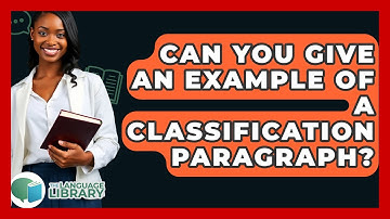 Can You Give An Example Of A Classification Paragraph? - The Language Library