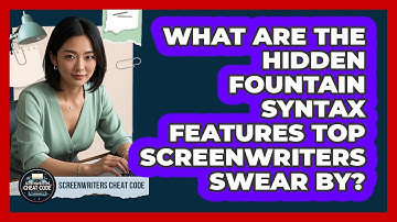 What Are The Hidden Fountain Syntax Features Top Screenwriters Swear By? - Screenwriter
