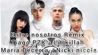 Entre Nosotros REMIX (1 HORA)  Tiago PZK, LIT Killah, Maria Becerra, Nicki Nicole