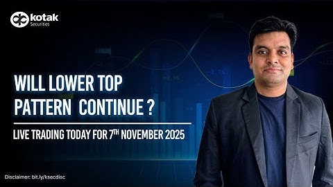 🔴 [Live] - Live Trading Today | Will Lower Top Pattern Continue ?| 7th Nov| Kotak Neo