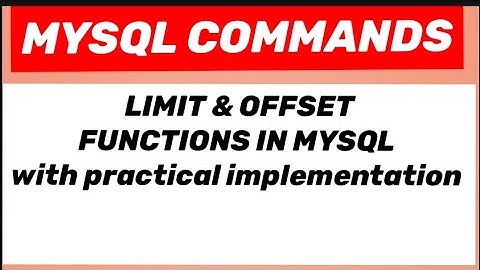 MYSQL : LIMIT & OFFSET functions in MYSQL.