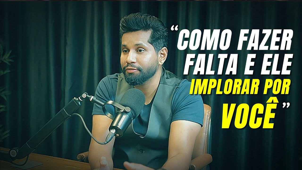COMO FAZER FALTA para ELE IMPLORAR por VOCÊ