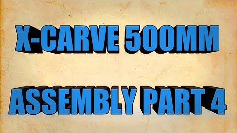 X-CARVE 500 ASSEMBLY PART4