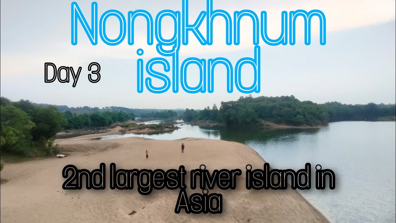 5 DAYS 4 Nigths Shillong and Nongkhnum River Island Tour