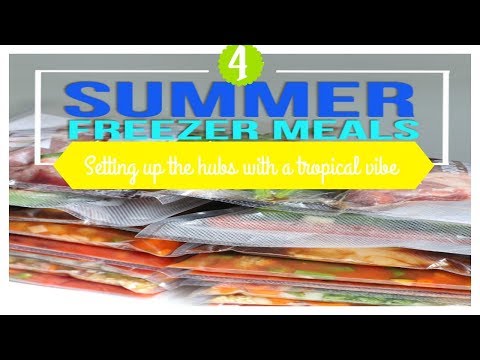 Summer Freezer Meals | Quick easy and delicious meals!