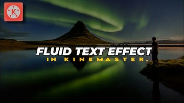Fluid text effect  with kinemaster   🔥👌//Kinemaster edit