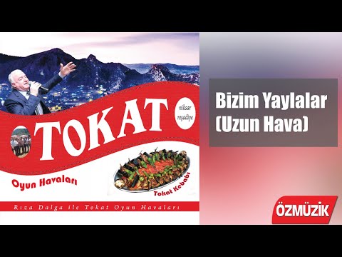 Rıza Dalga - Bizim Yaylalar (Uzun Hava) - Tokat Oyun Havaları