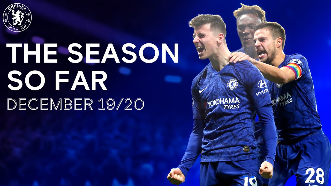 The Chelsea Season So Far | December 19/20 - YouTube