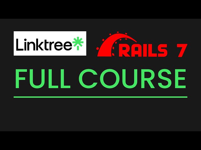 Learn Ruby on Rails 7 - Full Course (CREATE LINKTREE)