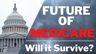 The Future of Medicare - Will it Survive?