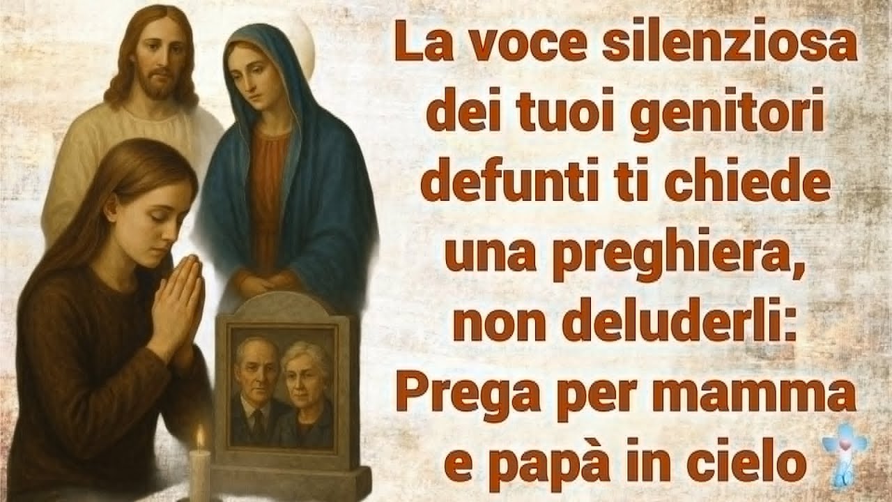 La voce silenziosa dei tuoi genitori defunti ti chiede una preghiera:Prega per mamma e papà in cielo