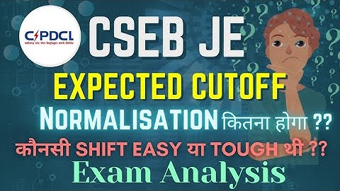 (CSPHCL)CSEB-JE EXAM EXPECTED CUTOFF | क्या होगा NORMALIZATION का EFFECT ?EXAM REVIEW|SHIFT ANALYSIS