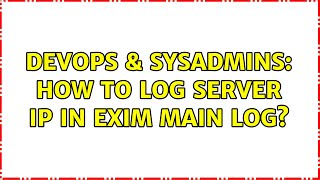 DevOps & SysAdmins: How to log server IP in exim main log? Profile