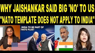 Why Jaishankar said big NO to US - NATO template does not apply to India