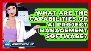 What Are The Capabilities Of AI Project Management Software? - AI SaaS Software Explained